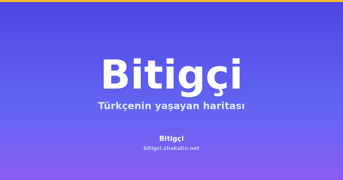 Bitigçi Sözlük ve Derlem