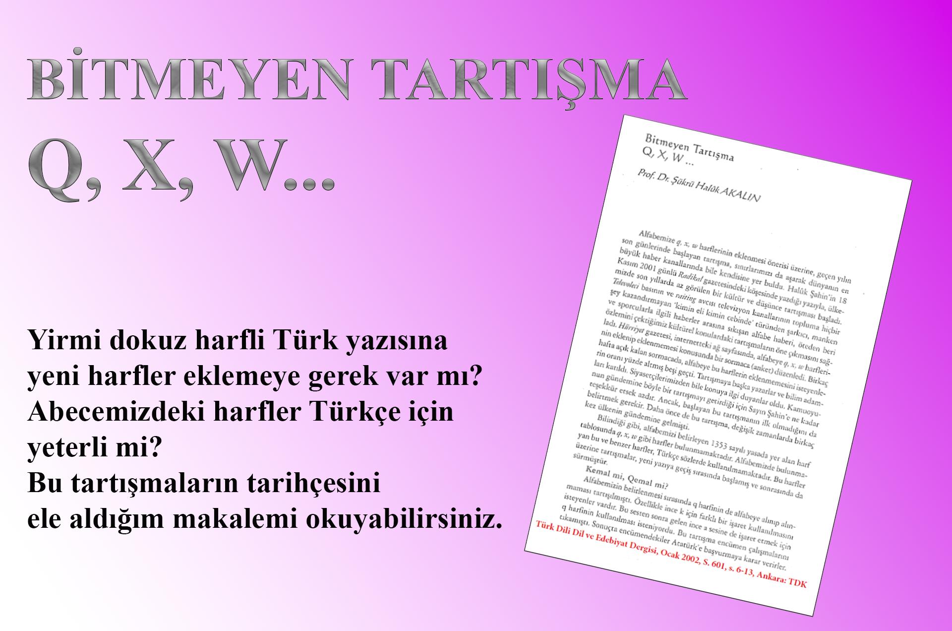 BİTMEYEN TARTIŞMA Q, X, W...